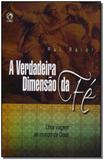 Verdadeira dimensao da fe,a - Cpad