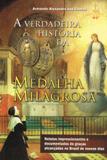 Verdadeira história da medalha milagrosa, a - Petrus editora - artpress