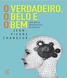 Verdadeiro, O Belo E O Bem - Civilizacao brasileira