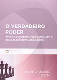 Verdadeiro poder, o - pratica de gestao que conduzem a resultados revolucio - Editora falconi