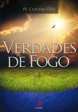 Verdades de fogo - Palavra e prece