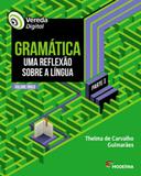 Vereda digital - gramatica uma reflexao sobre a lingua - parte 1 - volume unico - Moderna - didaticos