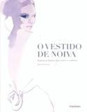 Vestido de noiva, o - inspiracao fashion para noivas... - Publifolha - folha sp