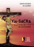 Via-sacra - O caminho da cruz e da ressurreição
