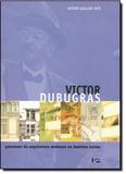 Victor Dubugras: Precursor da Arquitetura Moderna na América Latina - Edusp