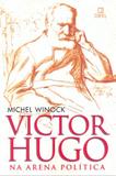 Victor hugo na arena politica - Difel