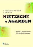 Vida como potencia a partir de nietzsche e agamben, a - Liber ars
