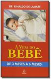 Vida do bebe: de 3 meses a 6 meses, a - Ediouro