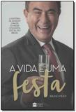 Vida é uma Festa, a - a História de Amaury Junior - Harpercollins