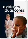 Vida em duas cores, a - Vida consciencia