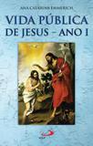 Vida pública de jesus: ano i - ana catarina emmerich - Armazem
