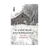 Vida que enterramos, a - intrinseca