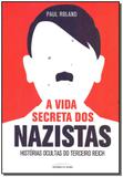 Vida Secreta dos Nazistas, A - Universo dos livros