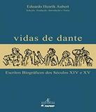 Vidas De Dante - Escritos Biograficos Dos Seculos Xiv E Xv - Atelie editorial