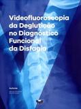 Videofluoroscopia da degluticao no diagn funcional da disfagia - Book toy ed