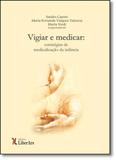 Vigiar e Medicar: Estratégias de Medicalização da Infância - Liber ars