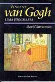 Vincent van gogh uma biografia - Jorge zahar