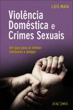 Violência Doméstica e Crimes Sexuais. Um Guia Para As Vítimas, Familiares e Amigos - Pactor