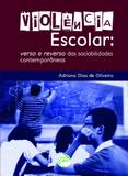 Violência Escolar - Verso e Reverso das Sociabilidades Contemporâneas - Crv