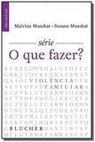 Violencia familiar - serie o que fazer - Edgard blucher