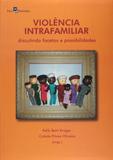 Violência Intrafamiliar. Discutindo Facetas e Possibilidades - Paco
