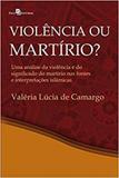 Violencia ou martirio uma analise da violencia e - Paco editorial