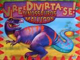 Vire e Divirta-se! - Dinossauros Malucos - Todolivro