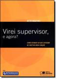Virei Supervisor, e Agora: Como Atender ao Que Esperam de Você na Nova Função - Saraiva (geral) - grupo somos