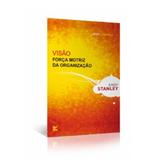 Visão - Força Motriz da Organização - Andy Stanley - Vida