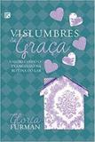 Vislumbres da graça - Editora fiel