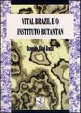 Vital brazil e o instituto butantan - Unicamp
