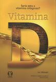 Vitamina D - Seria esta a Vitamina Milagrosa - Citadel