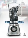 Vitamina Fotográfica - Alta books