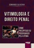 Vitimologia e Direito Penal - Crime Precipitado ou Programado pela Vítima - Juruá