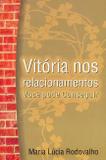 Vitoria Nos Relacionamentos Voce Pode Conseguir / Rodovalho - Sara brasil ed