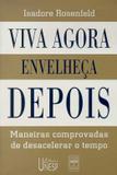 Viva agora, envelheça depois
