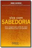 Viva com sabedoria - uma viagem que parte da raiva - Integrare