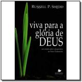 Viva para a glória de Deus - Editado anteriormente sob o título Teologia do desperdício - Vida nova