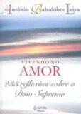 Vivendo no amor - 233 reflexões sobre o dom supremo - Editora vozes