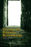 VIVENDO O PODER DA RESSURREICAO - 1ª - Catedral livros