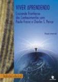 Viver aprendendo - cruzando fronteiras dos conhecimentos com paulo freire e charles s. pierce - Unijui