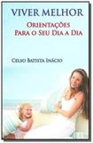Viver melhor: orientacoes para o seu dia a dia - Edlecx