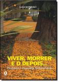 Viver, morrer e o depois... - perguntas e respostas fundamentais - Summus editorial