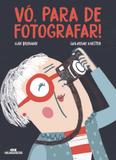 Vó, para de fotografar! - Editora melhoramentos