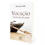 Vocacao: um desafio de amor - monsenhor jonas abib - Canção nova