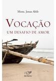 Vocação Um Desafio de Amor - Monsenhor Jonas Abib - Cancao nova