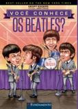 Você conhece os beatles - Editora fundamento educacional ltda