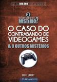 Você Consegue Resolver O Mistério 3? - O Caso Do Contrabando De Videogames & 9 Outros Mistérios