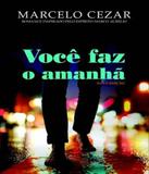 Voce Faz O Amanha - 02 Ed - Espaco vida consciencia