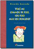 Voce Me Chamou de Feio, Mas Sou Dengoso - Moderna